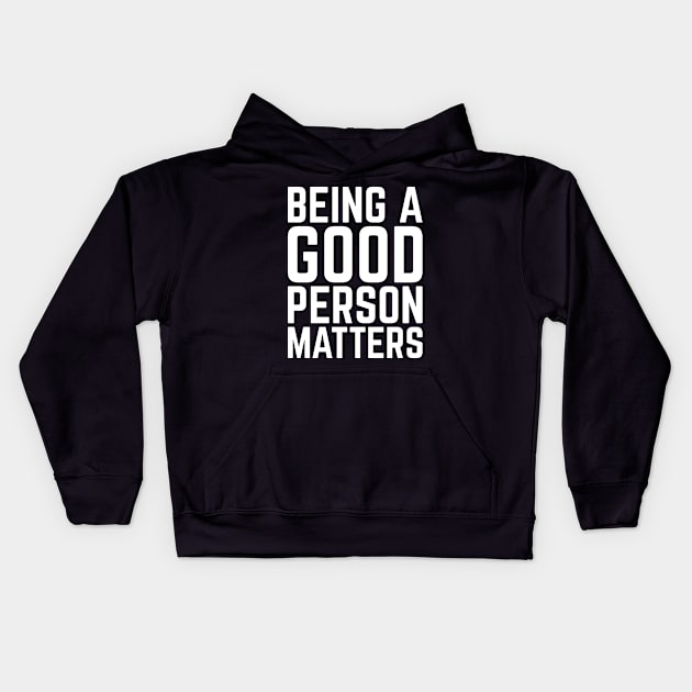 Being a good person matters, cute humanity, tolerance Kids Hoodie by emmjott